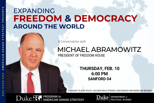 Expanding Freedom and Democracy Around the World  Feb. 10 at 6pm in Sanford 04 ags.duke.edu/calendar
